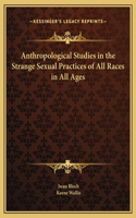 Anthropological Studies in the Strange Sexual Practices of All Races in All Ages