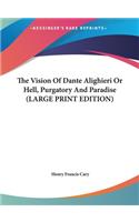 The Vision of Dante Alighieri or Hell, Purgatory and Paradise
