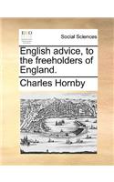 English Advice, to the Freeholders of England.