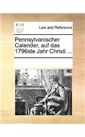 Pennsylvanischer Calender, Auf Das 1796ste Jahr Christi ...
