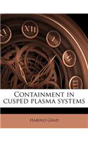 Containment in Cusped Plasma Systems