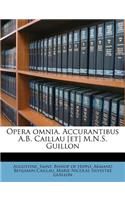 Opera Omnia. Accurantibus A.B. Caillau [Et] M.N.S. Guillon