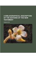 A Bibliographical Description of the Editions of the New Testament