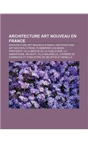 Architecture Art Nouveau En France: Architecture Art Nouveau a Nancy, Architecture Art Nouveau a Paris, Plombieres-Les-Bains, Printemps