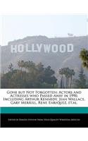 Gone But Not Forgotten: Actors and Actresses Who Passed Away in 1990, Including Arthur Kennedy, Jean Wallace, Gary Merrill, Rene Enriquez, Et.Al.