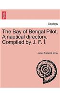 Bay of Bengal Pilot. a Nautical Directory. Compiled by J. F. I.