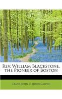 REV. William Blackstone, the Pioneer of Boston