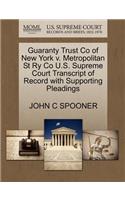 Guaranty Trust Co of New York V. Metropolitan St Ry Co U.S. Supreme Court Transcript of Record with Supporting Pleadings