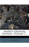 Market Growers Journal, Volume 7...