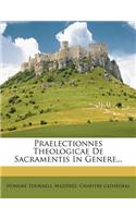 Praelectionnes Theologicae de Sacramentis in Genere...