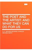 The Poet and the Artist: And What They Can Do for Us