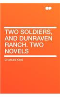 Two Soldiers, and Dunraven Ranch. Two Novels