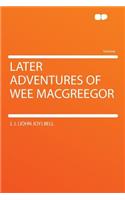 Later Adventures of Wee Macgreegor