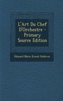 L'Art Du Chef D'Orchestre: (French)