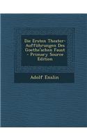 Die Ersten Theater-Auffuhrungen Des Goethe'schen Faust
