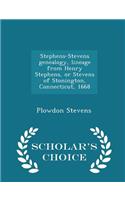 Stephens-Stevens Genealogy, Lineage from Henry Stephens, or Stevens of Stonington, Connecticut, 1668 - Scholar's Choice Edition: (English)