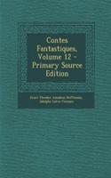 Contes Fantastiques, Volume 12 - Primary Source Edition