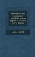 Microscopic and Macroscopic Models in Plasma Physics