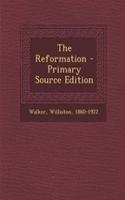 The Reformation - Primary Source Edition