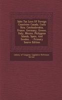Sales Tax Laws of Foreign Countries: Canada, Costa Rica, Czechoslovakia, France, Germany, Greece, Italy, Mexico, Philippine Islands, Spain, and Sweden... - Primary Source Edition