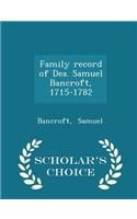Family Record of Dea. Samuel Bancroft, 1715-1782 - Scholar's Choice Edition: (English)