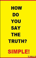 How Do You Say the Truth? Simple: (English)
