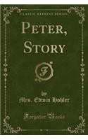 Peter, Story (Classic Reprint)