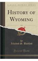 History of Wyoming, Vol. 2 (Classic Reprint)