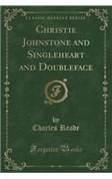 Christie Johnstone and Singleheart and Doubleface (Classic Reprint): (English)