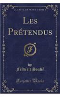 Les Prétendus (Classic Reprint)