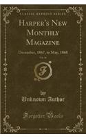 Harper's New Monthly Magazine, Vol. 36: December, 1867, to May, 1868 (Classic Reprint): December, 1867, to May, 1868 (Classic Reprint)