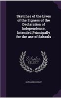 Sketches of the Lives of the Signers of the Declaration of Independence, Intended Principally for the Use of Schools