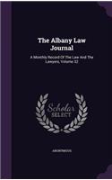 The Albany Law Journal: A Monthly Record of the Law and the Lawyers, Volume 32