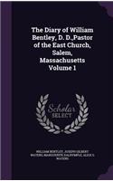 Diary of William Bentley, D. D., Pastor of the East Church, Salem, Massachusetts Volume 1