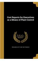 Cost Reports for Executives as a Means of Plant Control