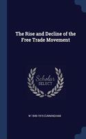 THE RISE AND DECLINE OF THE FREE TRADE M