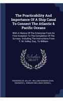 Practicability And Importance Of A Ship Canal To Connect The Atlantic & Pacific Oceans