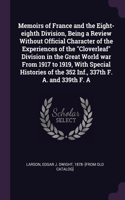 Memoirs of France and the Eight-eighth Division, Being a Review Without Official Character of the Experiences of the Cloverleaf Division in the Great World war From 1917 to 1919, With Special Histories of the 352 Inf., 337th F. A. and 339th F. A