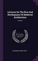 Lectures On The Rise And Development Of Medieval Architecture; Volume 2