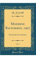 Moderne Bauformen, 1907, Vol. 6
