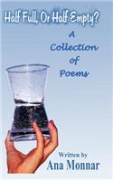 Half Full, or Half Empty?: A Collection of Poems