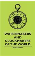 Watchmakers and Clockmakers of the World