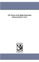 Works of the Right Honorable Edmund Burke. Vol. 9