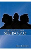 Me, Myself and I Seeking God