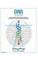 DNA Activation: Using Multidimensional Sound & Music to Awaken Humanity's Highest Potentials