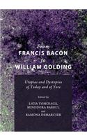 From Francis Bacon to William Golding: Utopias and Dystopias of Today and of Yore