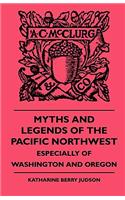 Myths and Legends of the Pacific Northwest - Especially of Washington and Oregon