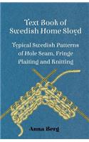 Text Book Of Swedish Home Sloyd - Typical Swedish Patterns Of Hole Seam, Fringe Plaiting And Knitting