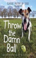 Throw the Damn Ball 2020 Square Wall Calendar