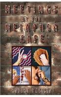 Meetings at the Metaphor Cafe